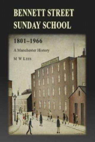 Kniha Bennett Street Sunday School 1801-1966 M. W. Lees
