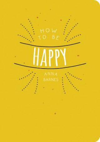 Könyv How to be Happy Anna Barnes