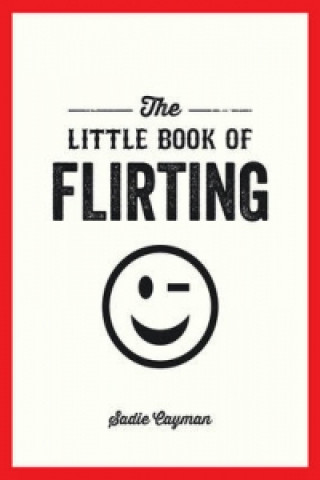 Kniha Little Book of Flirting Sadie Cayman