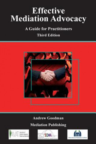 Könyv Effective Mediation Advocacy - A Guide for Practitioners Goodman