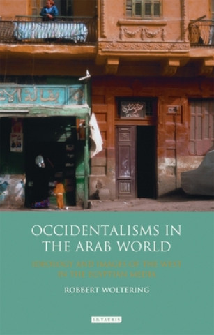Könyv Occidentalisms in the Arab World WOLTERING ROBBERT