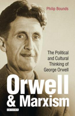 Книга Orwell and Marxism BOUNDS PHILIP