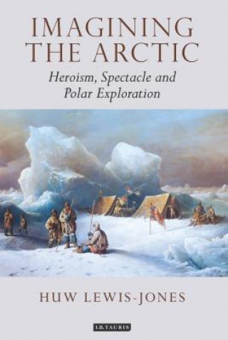 Kniha Imagining the Arctic JONES  HUW LEWIS