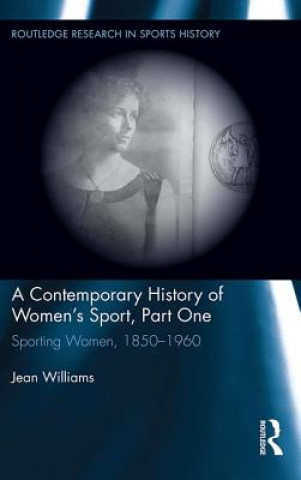 Kniha Contemporary History of Women's Sport, Part One Jean Williams
