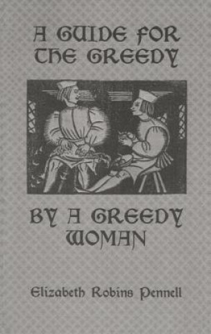 Livre Guide For The Greedy: By A Greedy Woman Elizabeth Pennell