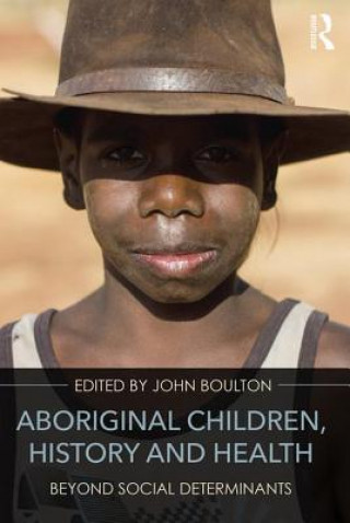 Kniha Aboriginal Children, History and Health 