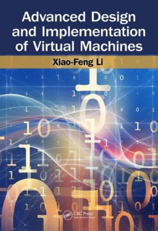 Książka Advanced Design and Implementation of Virtual Machines Xiao-Feng Li