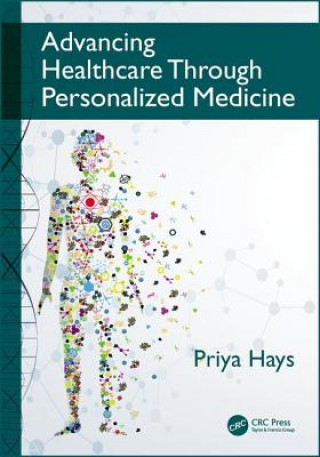 Kniha Advancing Healthcare Through Personalized Medicine Priya Hays