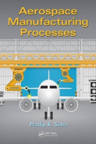 Kniha Aerospace Manufacturing Processes Pradip K. Saha