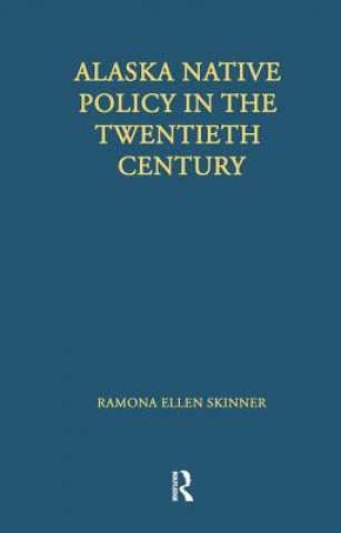 Kniha Alaska Native Policy in the Twentieth Century Ramona Ellen Skinner