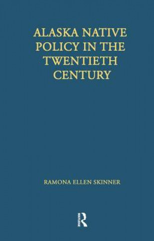 Buch Alaska Native Policy in the Twentieth Century Ramona Ellen Skinner