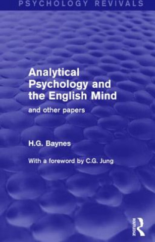 Kniha Analytical Psychology and the English Mind (Psychology Revivals) H. G. Baynes