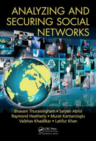 Könyv Analyzing and Securing Social Networks Bhavani Thuraisingham