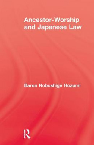 Kniha Ancestor Worship & Japanese Law Hozumi