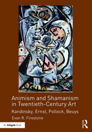 Könyv Animism and Shamanism in Twentieth-Century Art Evan R. Firestone