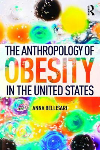 Kniha Anthropology of Obesity in the United States Anna Bellisari