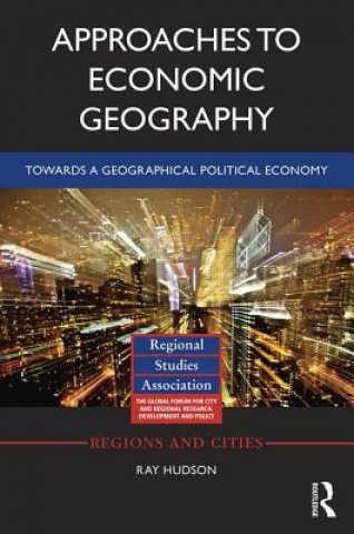 Kniha Approaches to Economic Geography Ray Hudson