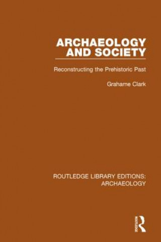 Kniha Archaeology and Society Grahame Clark