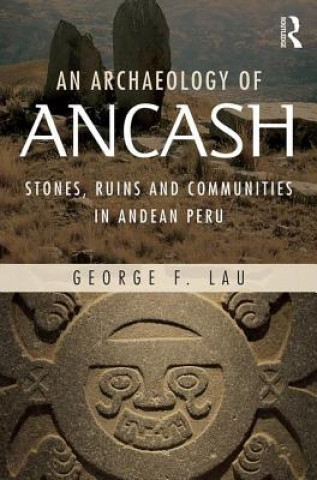 Knjiga Archaeology of Ancash George F. Lau