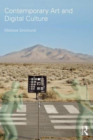 Kniha Contemporary Art and Digital Culture Melissa Gronlund