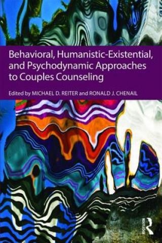 Kniha Behavioral, Humanistic-Existential, And Psychodynamic Approaches To Couples Counseling Michael D. Reiter