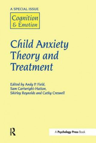 Carte Child Anxiety Theory and Treatment Andy P. Field