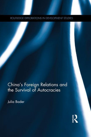 Carte China's Foreign Relations and the Survival of Autocracies Julia Bader