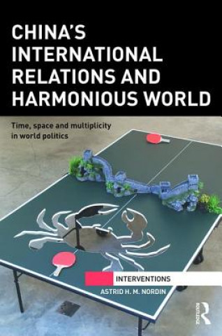 Книга China's International Relations and Harmonious World Astrid H. M. Nordin