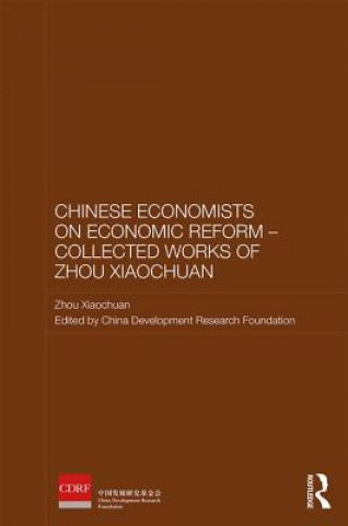 Könyv Chinese Economists on Economic Reform - Collected Works of Zhou Xiaochuan Zhou Xiaochuan