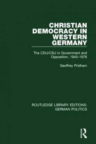 Könyv Christian Democracy in Western Germany (RLE: German Politics) Geoffrey Pridham