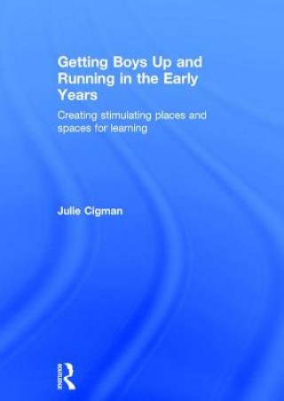 Carte Getting Boys Up and Running in the Early Years Julie Cigman
