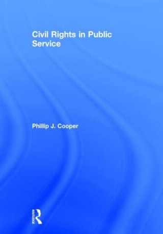 Knjiga Civil Rights in Public Service Phillip J. Cooper