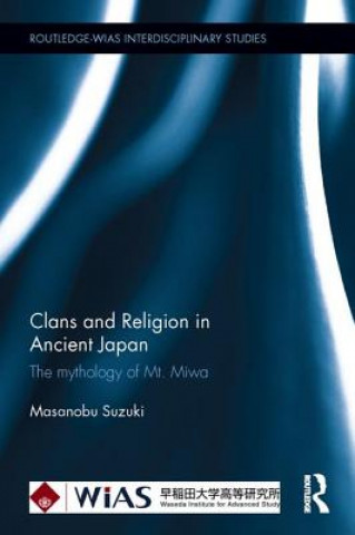 Kniha Clans and Religion in Ancient Japan Masanobu Suzuki