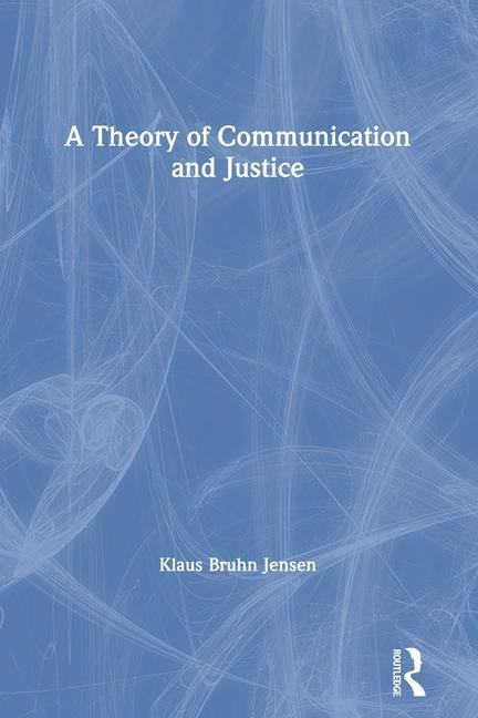 Knjiga Theory of Communication and Justice Klaus Bruhn Jensen