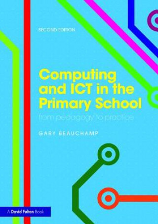 Kniha Computing and ICT in the Primary School Gary Beauchamp