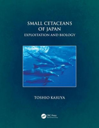 Könyv Small Cetaceans of Japan Toshio Kasuya