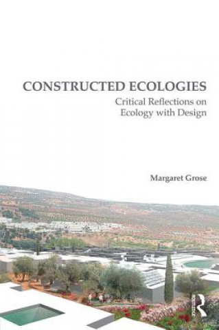 Livre Constructed Ecologies Margaret Grose