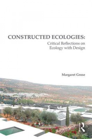 Kniha Constructed Ecologies GROSE