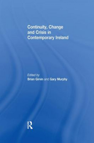 Könyv Continuity, Change and Crisis in Contemporary Ireland 