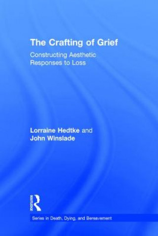 Könyv Crafting of Grief Lorraine Hedtke
