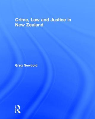 Kniha Crime, Law and Justice in New Zealand Greg Newbold