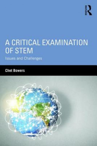 Könyv Critical Examination of STEM Chet A. Bowers