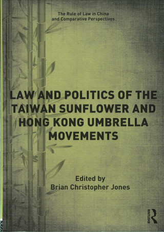 Könyv Law and Politics of the Taiwan Sunflower and Hong Kong Umbrella Movements Jones