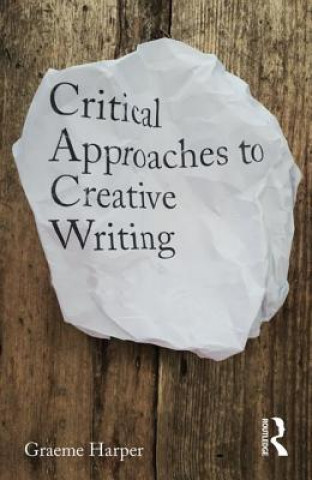 Buch Critical Approaches to Creative Writing HARPER