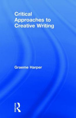 Carte Critical Approaches to Creative Writing HARPER