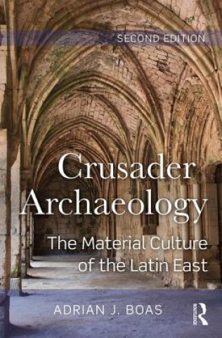 Könyv Crusader Archaeology Adrian J. Boas