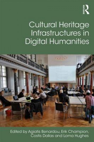 Knjiga Cultural Heritage Infrastructures in Digital Humanities Erik Champion