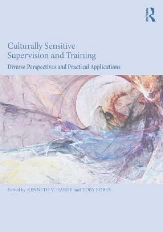Książka Culturally Sensitive Supervision and Training Kenneth V. Hardy