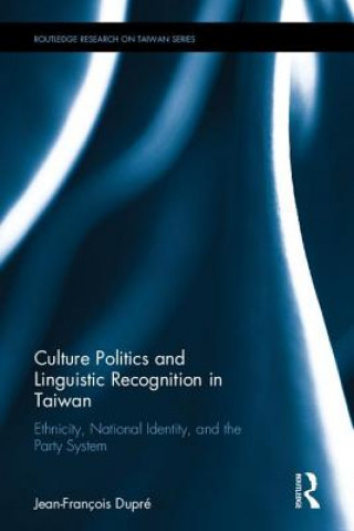 Книга Culture Politics and Linguistic Recognition in Taiwan Jean-Francois Dupre