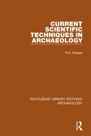 Könyv Current Scientific Techniques in Archaeology P a Parkes